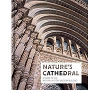 Nature's Cathedral: A celebration of the Natural History Museum building