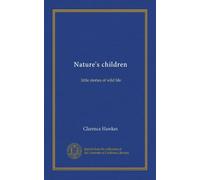 Nature's children: little stories of wild life