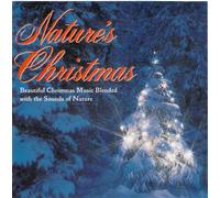 Nature's Christmas: Beautiful Christmas Music Blended with the Sounds of Nature