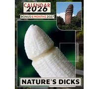 Nature's Dicks Calendar 2026: A Cheeky Collection of Photos That Make You Look Twice with Awkward Moments Perfect for Men Women Birthday Gift, Gag-gift
