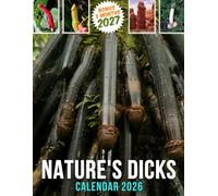 Nature's Dicks Calendar 2026: Funny Photo Collection of Nature’s Accidental Comedy | White Elephant Gift Gag Gift for Men Women | Jan to March 2027