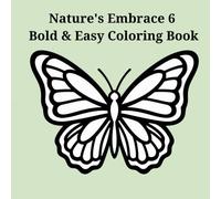 Nature's Embrace 6 Bold & Easy Coloring Book: Simple Relaxation for Adults with Large, Clear Stress-Relieving Designs