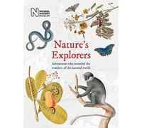 Nature's Explorers: Adventurers who recorded the wonder of the natural world