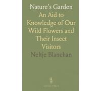Nature's Garden: An Aid to Knowledge of Our Wild Flowers and Their Insect Visitors