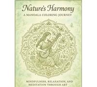 "Nature's Harmony: A Mandala Coloring Journey": Mindfulness, Relaxation, and Meditation through Art