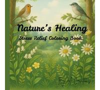 Nature's Healing: Nature themed stress relief book for teens and adults / 8.5 x 8.5" / 29 serene designs