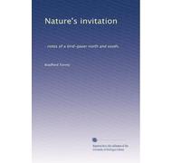 Nature's invitation: : notes of a bird-gazer north and south,
