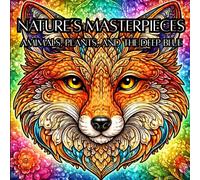 Natures Masterpieces: Animals, Plants and The Deep blue: An Intricate Coloring Journey through Wildlife, Botanicals, and the Deep Blue Ocean