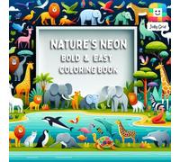 Nature's Neon: Bold, Fun and Easy wildlife Illustrations for Kids Ages 2-5 and Stress Relief for All Ages (My First Coloring Book Set)