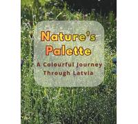 Nature's Palette: A Colourful Journey Through Latvia: An Adult Coloring Book with Photo References
