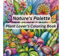 Nature's Palette Coloring Book for All Adults: 50 Plant Designs Awaiting Your Artistic Flair