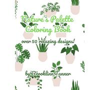 Nature's Palette Coloring Book - Simple and Relaxing with Over 70 Different Flower and Plant Designs!