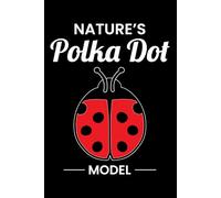 Nature's Polka Dot Model: Ladybug Insect Collector Journal: Notebook for Bug Lovers, Entomology Notes, Field Observations & Species Tracking - Lined Writing Logbook for Adults & Kids