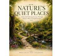 Nature's Quiet Places: A Peaceful Coloring Book of Calm Landscapes, Gentle Adventures, and Natural Beauty