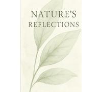 Nature's Reflections: A Journal for the Avid Explorer