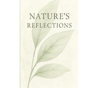 Nature's Reflections: A Journal for the Avid Explorer