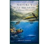 NATURE'S RULE BREAKERS The Evolutionary Rebels of Earth