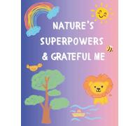 Nature's Superpowers and Grateful Me: Let your child explore nature, recognize their strengths, and end the day with a grateful heart.