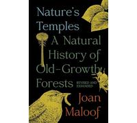 Nature's Temples: A Natural History of Old-Growth Forests Revised and Expanded