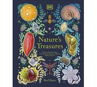 Nature's Treasures: Tales Of More Than 100 Extraordinary Objects From Nature (DK Treasures)