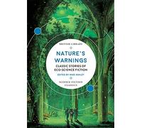 Nature's Warnings. Classic Stories Of Eco-science: Classic Stories of Eco-Science Fiction (British Library Science Fiction Classics)