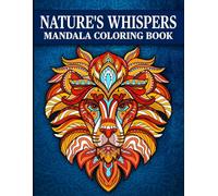 Nature's Whispers: Mandala Coloring Book With Wisdom Quotes (Mindfulness Mandala Coloring Books for Adults - Stress Relief & Relaxation Series)