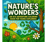 Nature's Wonders: An Eco Adventure Coloring Book for Young Explorers