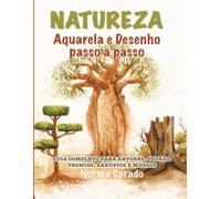 Natureza: Aquarela e Desenho Passo a Passo.: Um Guia Completo para Árvores, Pedras, Troncos, Arbustos e Musgos
