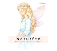 Naturfee - Malbuch für Kinder und Erwachsene: 45 liebevolle Ausmalseiten mit Feen, Einhörnern und ruhigen Szenen zum Abschalten und kreativen Ausmalen