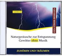 Naturgeräusche zur Entspannung Gewitter ohne Musik CD Wind Regen - Gewittergeräusche, Gewitter Geräusch