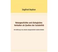Naturgeschichte Und Dialogisches Verhalten Als Quellen Der Sozialethik