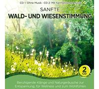 Naturklang - Sanfte Waldstimmung und Wiesenstimmung; Beruhigende Klänge und Naturgeräusche zur Entspannung; für Wellness und zum Wohlfühlen; CD 1: ohne Musik; CD 2: mit harmonischer Musik; Wald und Wiese