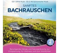 Naturklang - Sanftes Bachrauschen; Beruhigende Klänge und Naturgeräusche zur Entspannung; für Wellness und zum Wohlfühlen; CD 1: ohne Musik; CD 2: mit harmonischer Musik; Bach