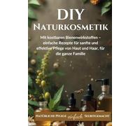Naturkosmetik selber machen, Sanfte DIY Rezepte mit Propolis, Manuka Honig und natürlichen Wirkstoffen für gepflegte Haut und Haare: Einfach ... empfindliche Haut und spezielle Bedürfnisse