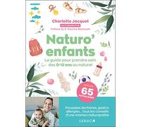 Naturo’enfants: Le guide pour prendre soin des 0-12 ans au naturel