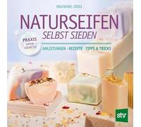 Naturseifen selbst sieden: Anleitungen, Rezepte, Tipps & Tricks