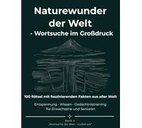 Naturwunder der Welt - Wortsuche im Großdruck: 100 Rätsel mit faszinierenden Naturwundern aus aller Welt - Entspannung · Wissen · Gedächtnistraining ... und Senioren (Wortsuche der Welt - Großdruck)
