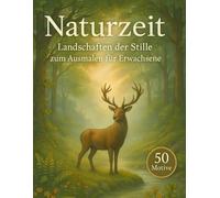 Naturzeit Malbuch für Erwachsene: Landschaften der Stille zum Ausmalen für Erwachsene