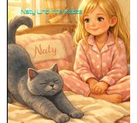 Naty und ihre Katze: Eine sanfte Kindergeschichte über Fürsorge und Verantwortung: 2 (Naty Series)