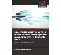 Nauczanie muzyki w celu wzmocnienia umiejętności akademickich w klasach 6-12: Badanie strategii pedagogicznych
