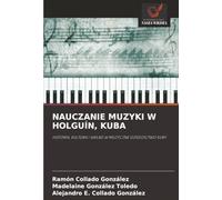 NAUCZANIE MUZYKI W HOLGUÍN, KUBA: HISTORIA, KULTURA I WKŁAD W MUZYCZNE DZIEDZICTWO KUBY