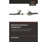 Nauczanie oparte na problemach: Jako podejście do połączenia teorii i praktyki w kształceniu zawodowym w służbie zdrowia: Jako podej¿cie do po¿¿czenia ... w kszta¿ceniu zawodowym w s¿u¿bie zdrowia