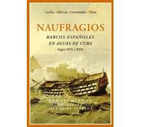 Naufragios. Barcos españoles en aguas de Cuba. Siglos XVI y XVII | Carlos Alberto Hernández Oliva