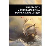 Naufragios y crónica marítima de Galicia hasta 1899