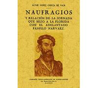 Naufragios y relación de la jornada que hizo a la Florida con el adelantado Pánfilo Narvaez (HISTORIA)