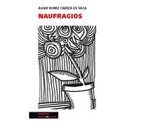Naufragos | Álvar Núñez Cabeza De Vaca