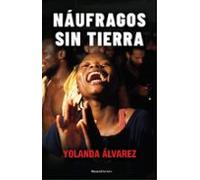 Náufragos sin tierra: A Bordo De La Mission Mas Dura Del Open Arms (No ficción)