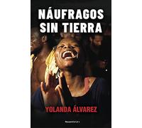 Náufragos sin tierra: A Bordo De La Mission Mas Dura Del Open Arms (No ficción)