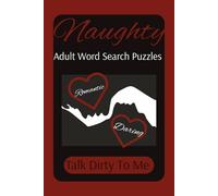 Naughty Adult Word Search Puzzle Book: Word Search Puzzle Book for Adult Romantic date nights, Daring conversations, 50+ Puzzles,