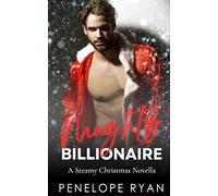 Naughty Billionaire: A Steamy Christmas Novella (Holiday Billionaires)